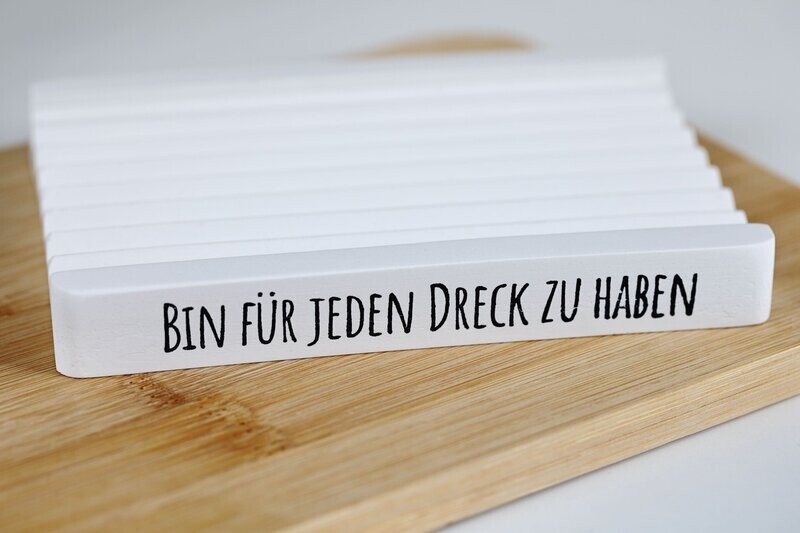 Seifenschale Seifenschale "Bin für jeden Dreck zu haben"
