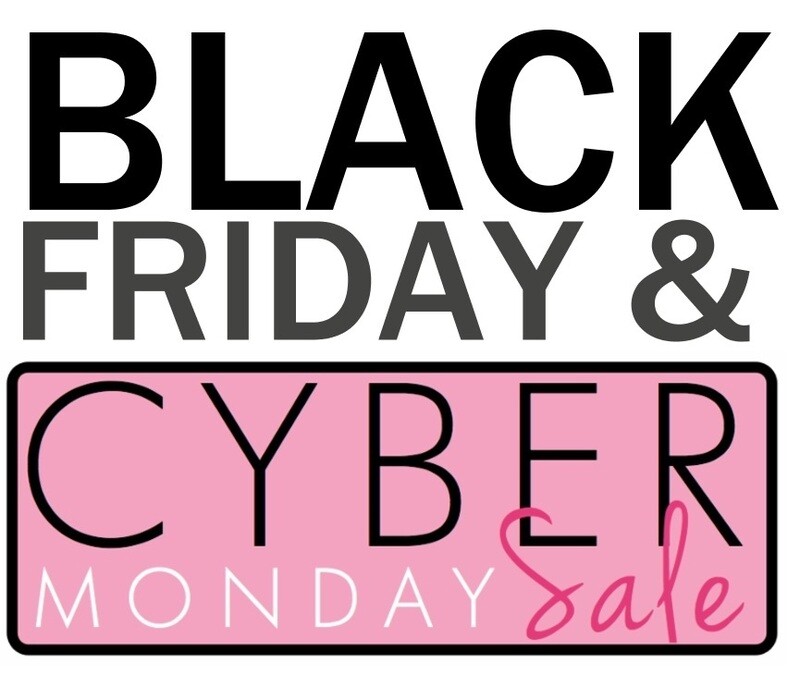 BLACK FRIDAY &amp; CYBER MONDAY SALE!