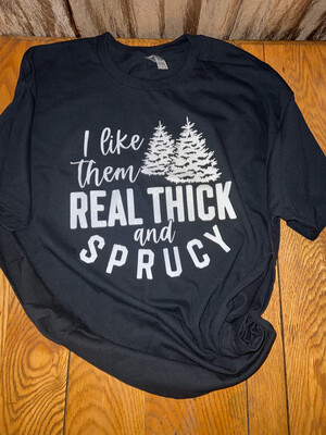 Thick And Sprucy Shirt
