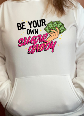 Be Your Own Sugar Daddy Hoodie
