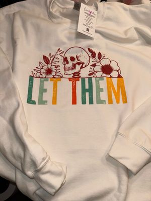 Let Them Crew Neck Sweat Shirt
