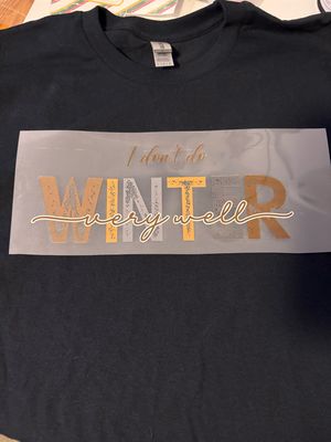 I Don’t Do Winter Very Well Tee Shirt