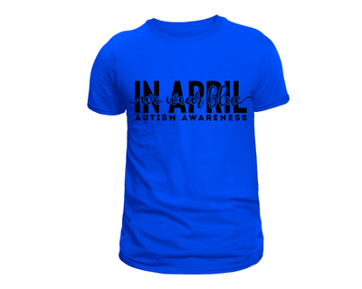 In April We Wear Blue Black Lettering 100% Cotton T Shirt