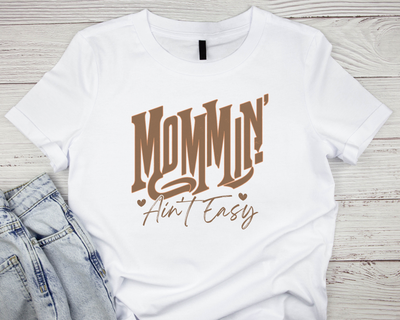 Mommin’ Ain’t Easy Cotton T Shirt