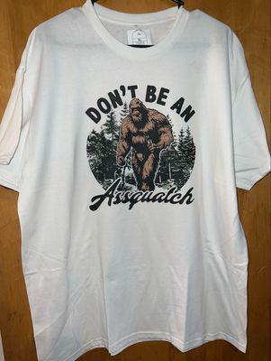 Don’t Be An Assquatch 100% T Shirt