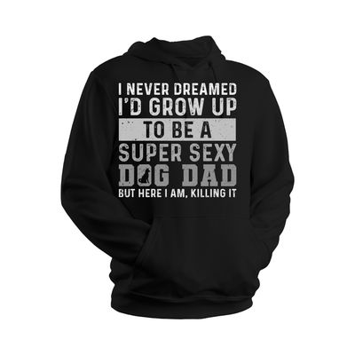 Super Sexy Dog Dad Hoodie Or Crewneck