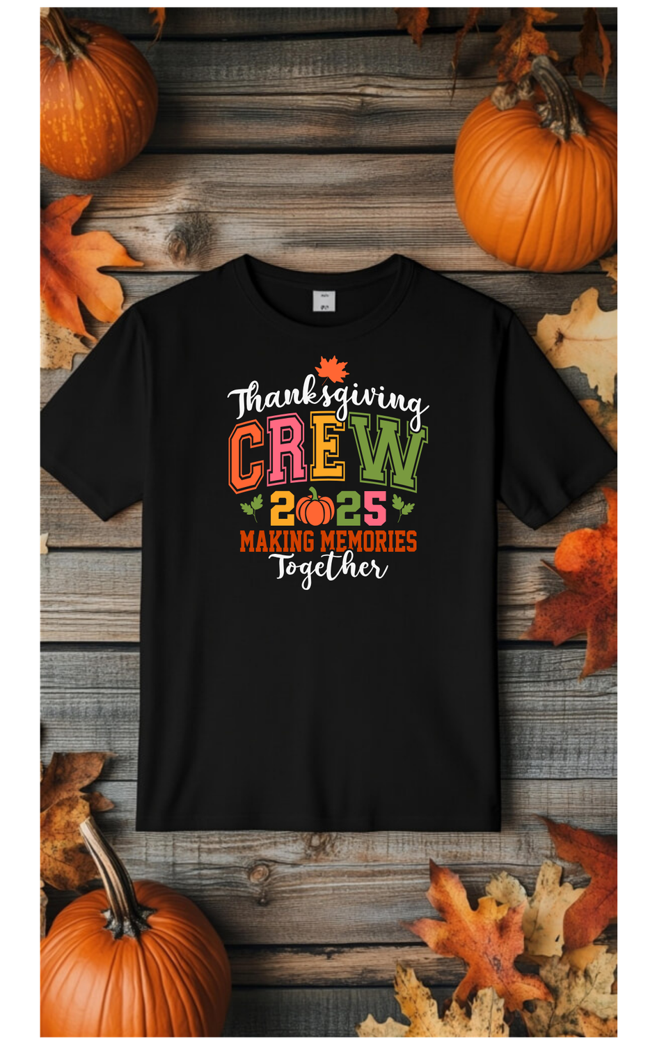 Thanksgiving crew making memories together 2025 shirt  children adult fall