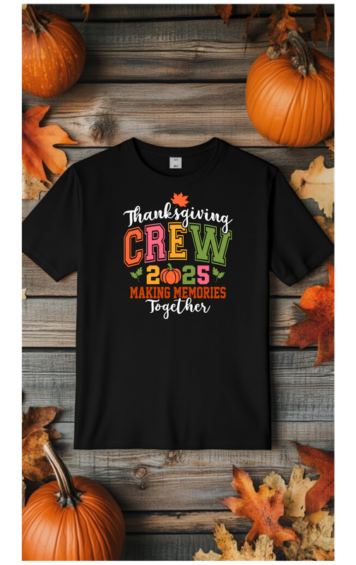Thanksgiving crew making memories together 2025 shirt  children adult fall