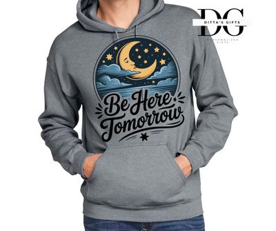 Be here tomorrow moon suicide awareness crew neck or hoodie