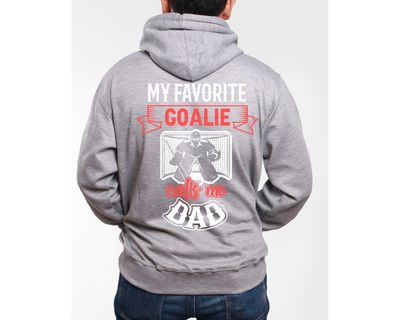 My favorite goalie calls me dad hockey crew neck or hoodie
