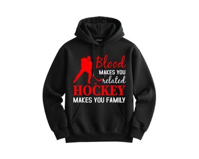 Blood makes you related hockey makes you family crew neck or hoodie