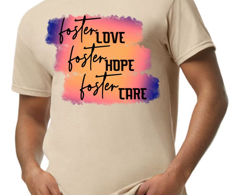 Foster Love Hope Care  T shirt or Hoodie (Dark colors) Glove House Foster children Foster Family