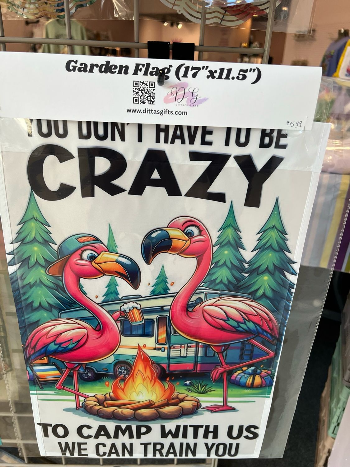 You Don’t Have To Be Crazy To Camp Flamingo Garden Flag