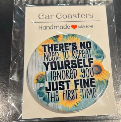 No Need To Repeat Yourself Sarcastic Car Coaster