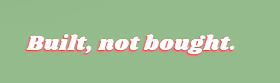 “Built, not bought.” Decal