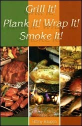 Grill it! Plank it! Wrap it! Smoke it!