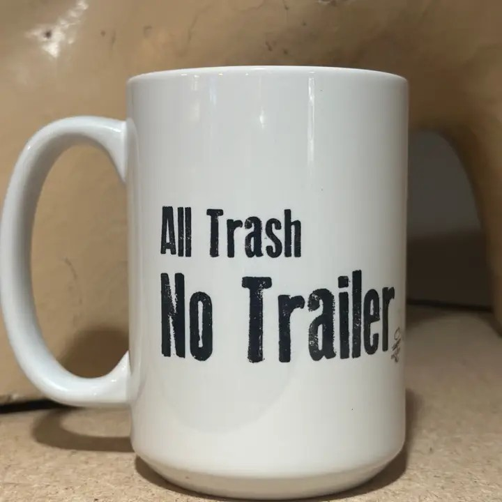 &quot;All Trailer No Trash&quot; 15 oz. Ceramic Mug