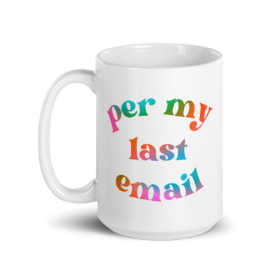 Per My Last Email Mug