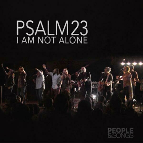 Psalm 23 (I Am Not Alone) - originally by People &amp; Songs
