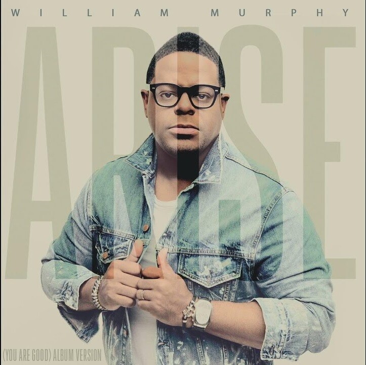 Arise (You Are Good) - originally by William Murphy