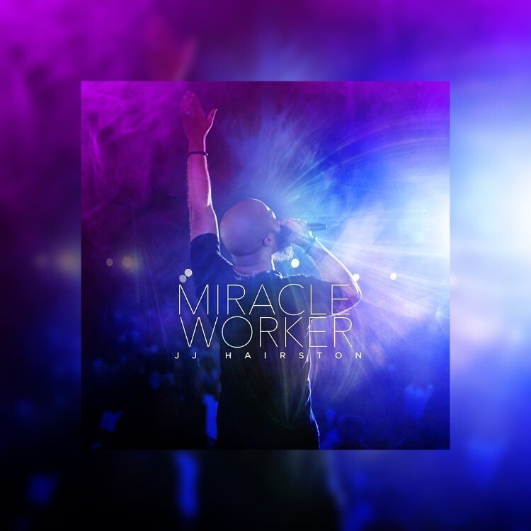 Miracle Worker - originally by JJ Hairston