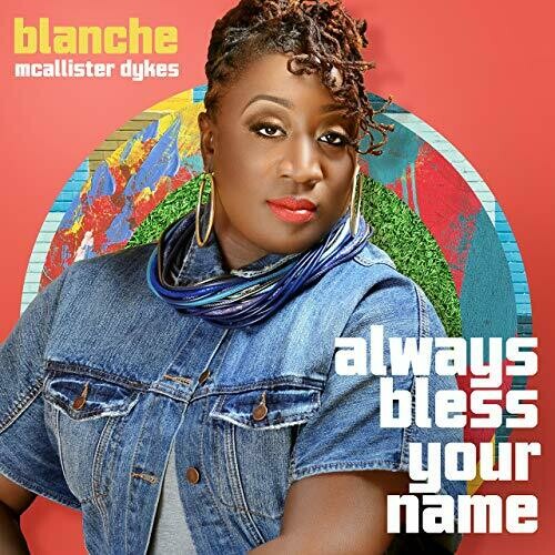 Always Bless Your Name - originally by Blanche Mcallister Dykes