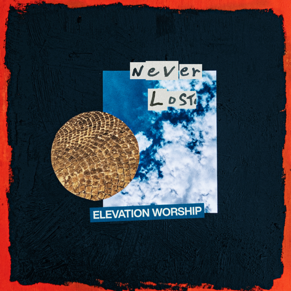 Never Lost  - originally by Elevation Worship