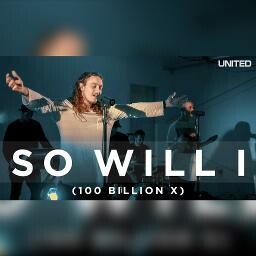 So Will I (100 Billion X) - originally by Hillsong Worship