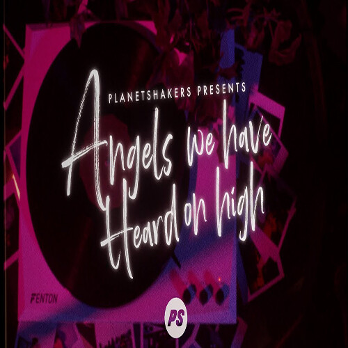 Angels We Have Heard on High - originally by Planetshakers