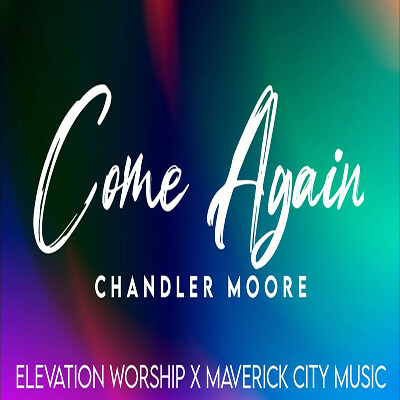 Come Again - originally by Maverick City Music