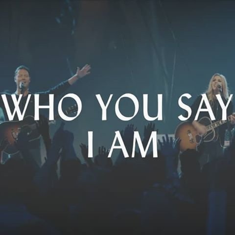 Who You Say I Am - originally by Hillsong