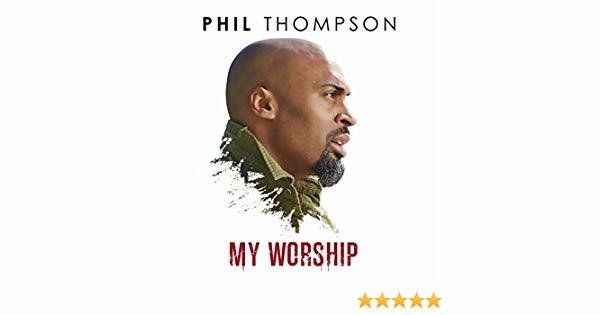 My Worship - originally by Phil Thompson