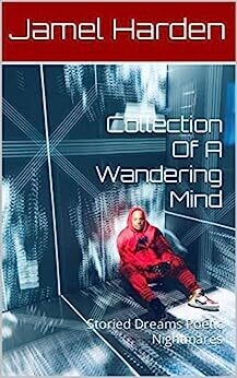 Collection of A Wandering Mind: Storied Dreams Poetic Nightmares