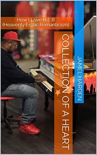 Collection Of A Heart: How I Love H.E.R. (Heavenly Erotic Romanticism)