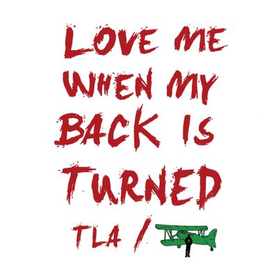 &quot;Love Me When MY Back Is Turned&quot; Collection