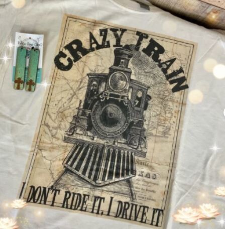 Crazy Train …I don’t ride it I drive it! Graphic Tee - L