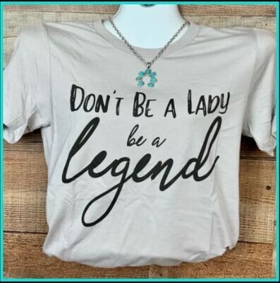 Don’t Be A Lady be a legend - 2XL