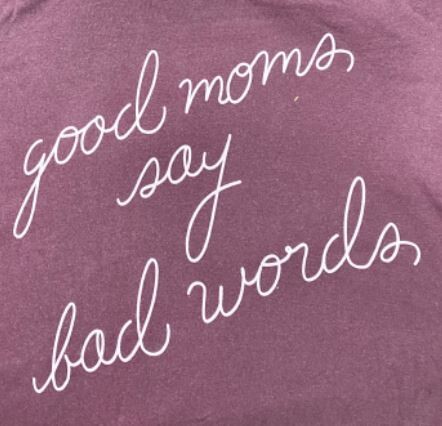 Good Moms Say Bad Words Tee - M
