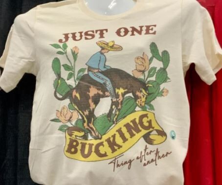Just One More Bucking Thing Tee - S