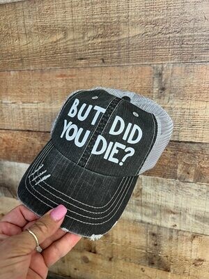 But Did You Die Hat 