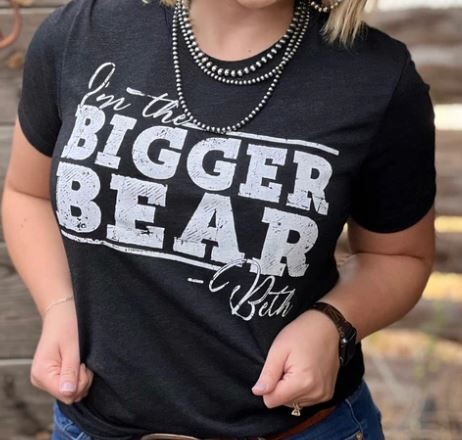 I'm The Bigger Bear Beth Dutton -L