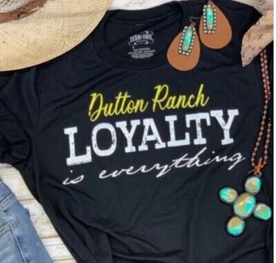 Dutton Ranch Loyalty Is Everything Tee