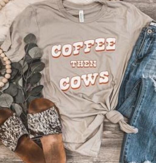 Coffee Then Cows Tee