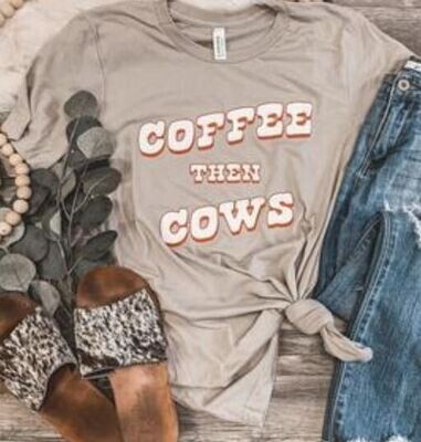 Coffee Then Cows Tee