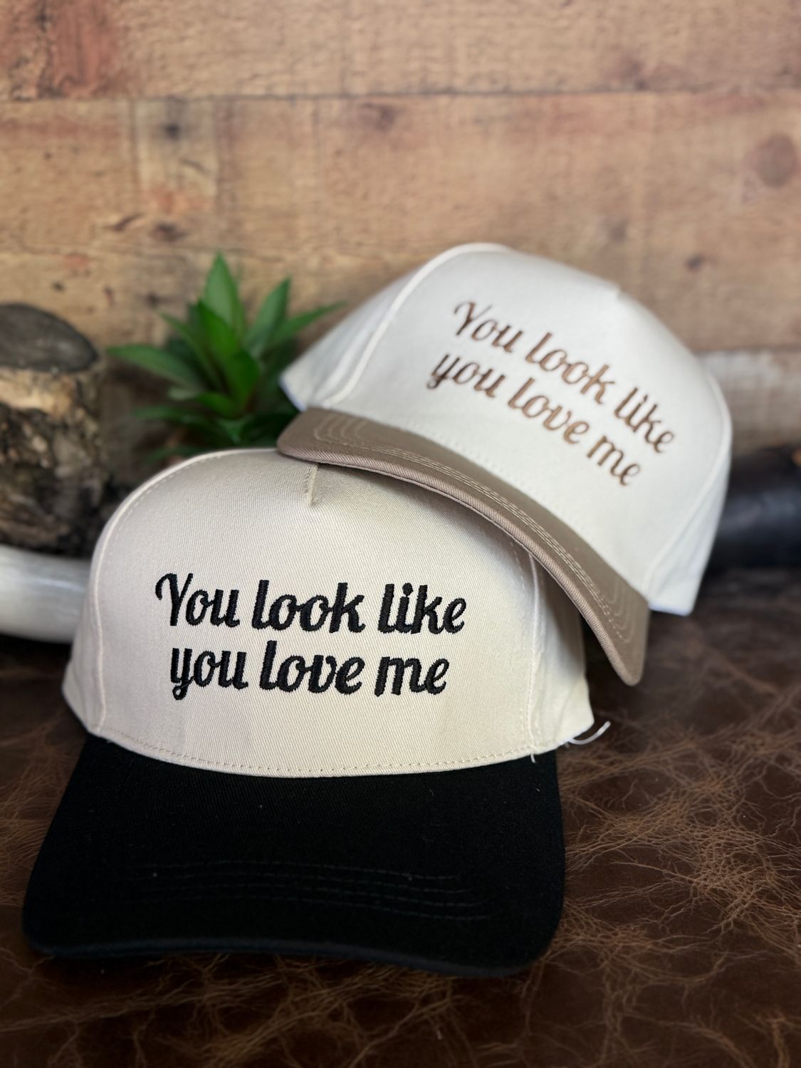 You Look Like You Love Me Embroidered Trucker Hat