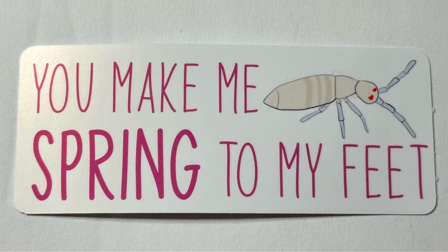 You Make Me Spring To My Feet - Heart Eyed Springtail Sticker