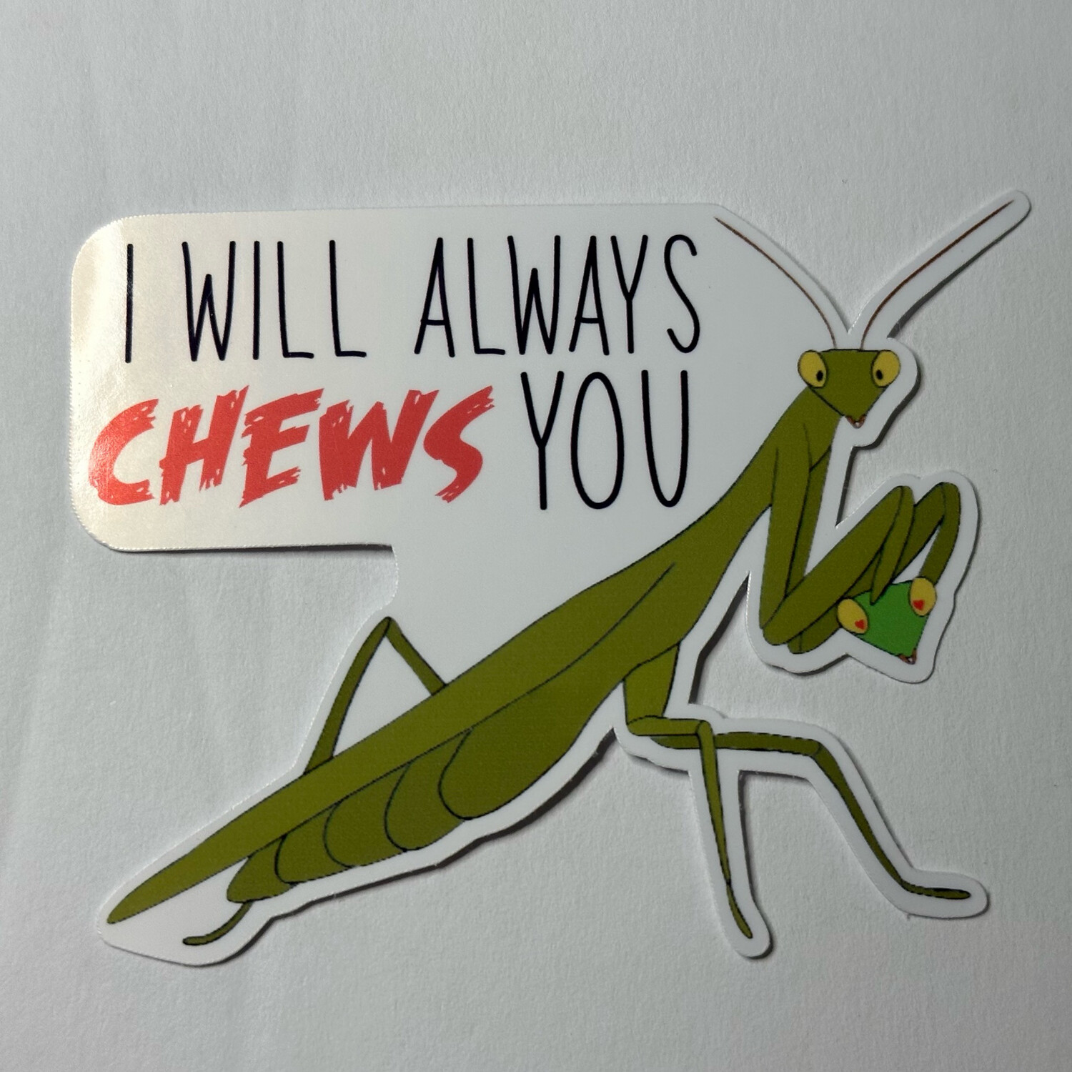I Will Always Chews You - Headless Heart Eyed Husband Mantis Sticker