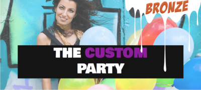 The Custom Party (Bronze Package)