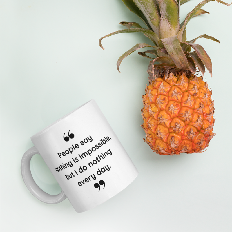 Funny &quot;Nothing is impossible&quot; White Mug