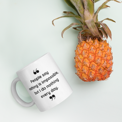 Funny &quot;Nothing is impossible&quot; White Mug